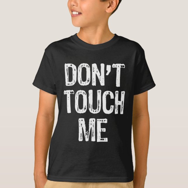Don't Touch Me Introvert Antisocial Funny Gift Chr T-Shirt (Front)