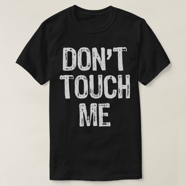 Dont Touch Me Introvert Antisocial Funny Gift Chri T-Shirt (Design Front)
