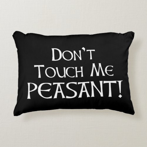 Dont Touch Me Peasant Accent Pillow