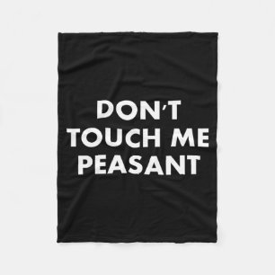 Don't Touch Me Peasant Fleece Blanket