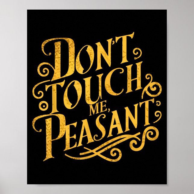 Don't Touch Me Peasant Funny Peasants  Poster (Front)