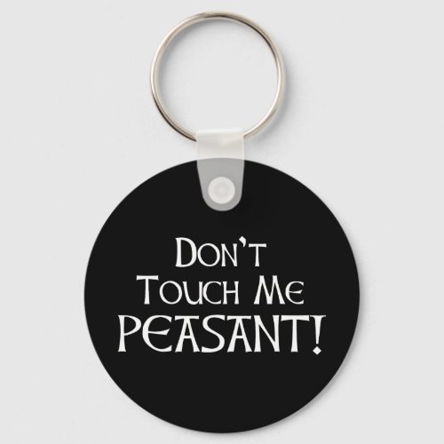 Dont Touch Me Peasant Keychain