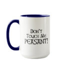 Don't Touch Me Peasant!