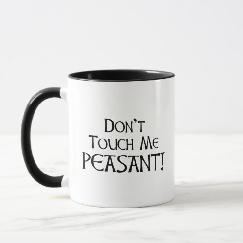 Dont Touch Me Peasant Mug