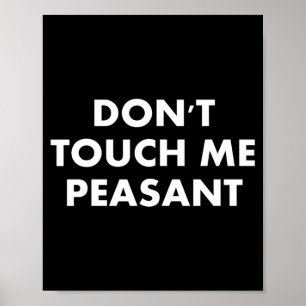 Don't Touch Me Peasant  Poster