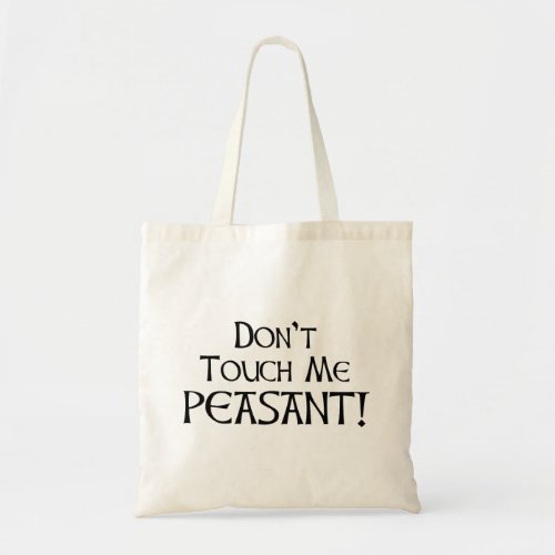 Dont Touch Me Peasant Tote Bag