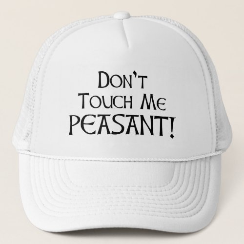 Dont Touch Me Peasant Trucker Hat