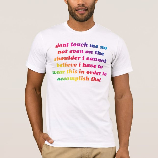 dont touch me rainbow T-Shirt (Front)