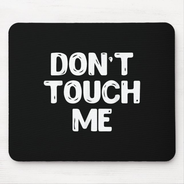Don't Touch Me Shirt Introvert Gifs  Mouse Pad (Front)