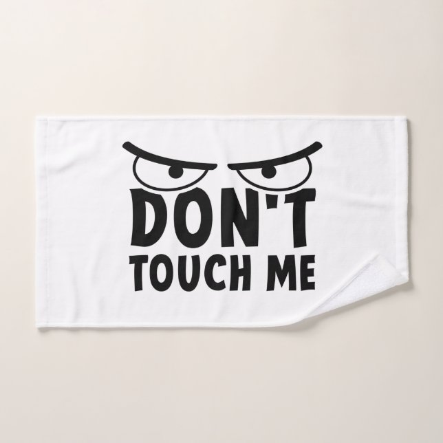 Don't touch me. Stay off me, don't touch me Hand Towel (Hand Towel)