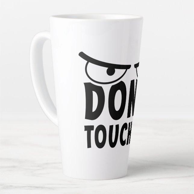 Don't touch me. Stay off me, don't touch me Latte Mug (Left Angle)