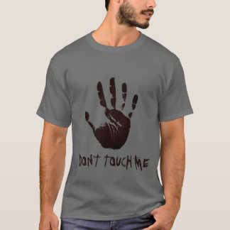 DON'T TOUCH ME t-shirt
