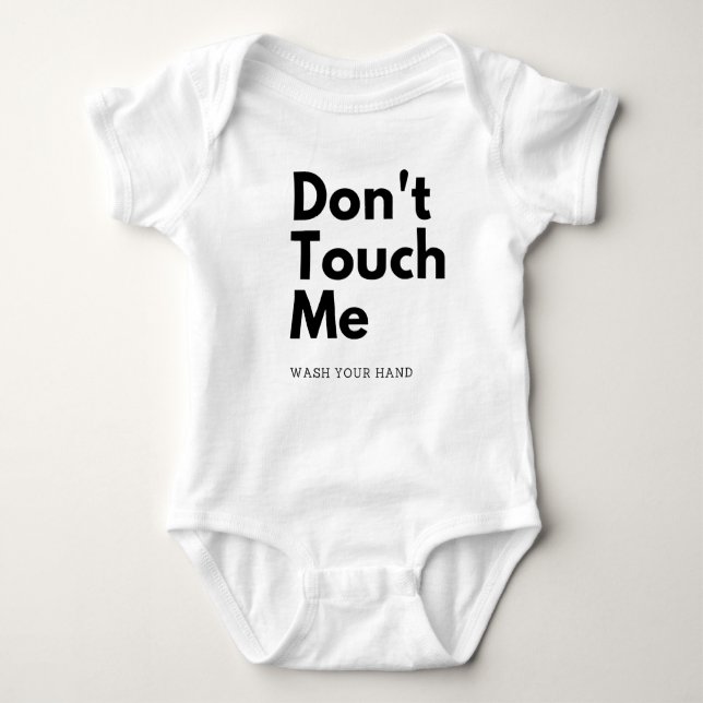 Dont touch me wash your hand baby bodysuit (Front)