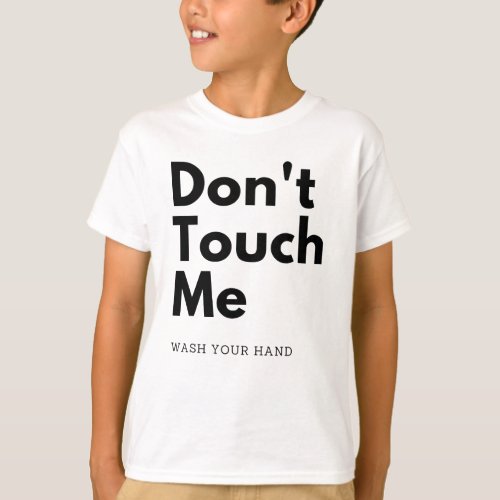 Dont touch me wash your hand T_Shirt