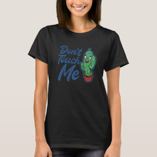 Don't Touch Me Women Mens Cactus Cute Plant Garden T-Shirt