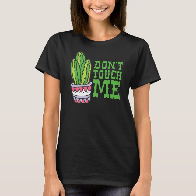 Don't Touch Me Women Mens Cactus Cute Plant Garden T-Shirt (Front)