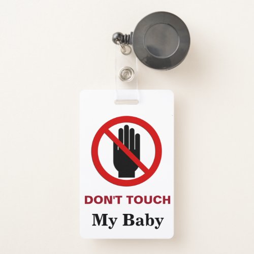 Dont Touch My Baby Badge