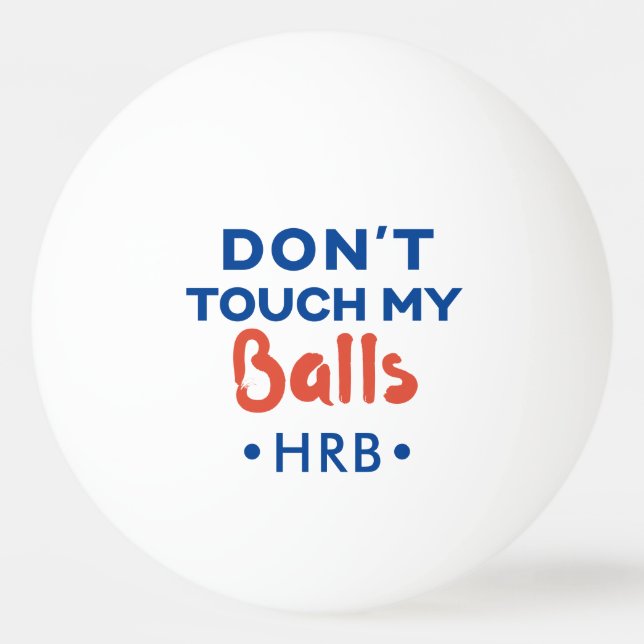 Don't Touch My Balls Funny Custom Ping Pong Ball (Front)