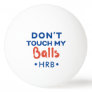 Don't Touch My Balls Funny Custom Ping Pong Ball