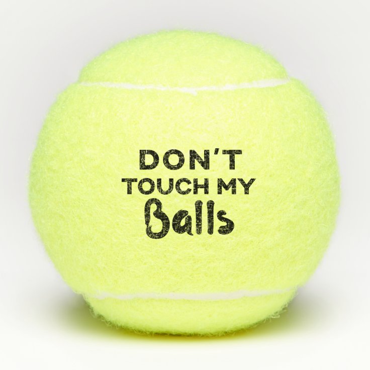 Don't Touch My Balls Funny Custom Tennis Balls Zazzle