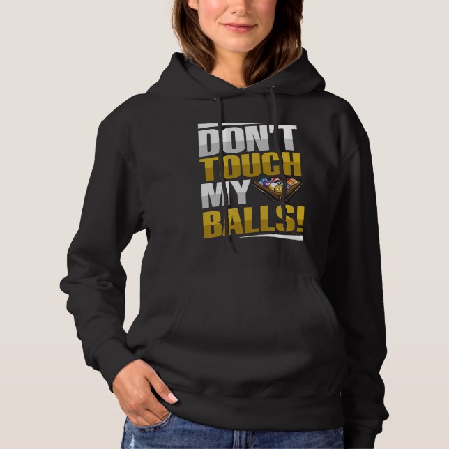 Don't touch my balls Pun for a Pool player Hoodie (Front)