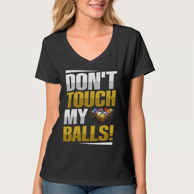Don't touch my balls Pun for a Pool player T-Shirt (Front)