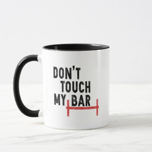 Dont Touch My Bar _ Motivational Gym _ Barbell Mug