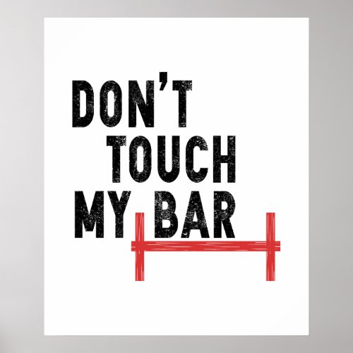 Dont Touch My Bar _ Motivational Gym _ Barbell Poster