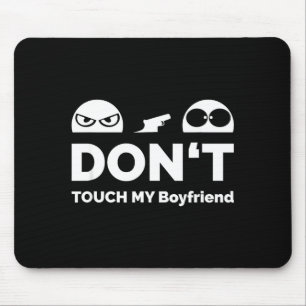 Don't Touch My Boyfriend Partnership  Mouse Pad