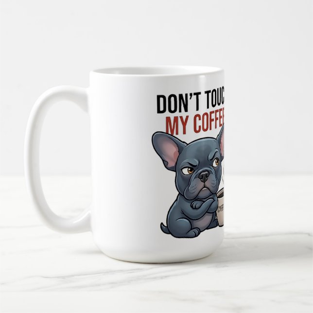 Don't Touch My Coffee Blue Frenchie Design Mug (Left)