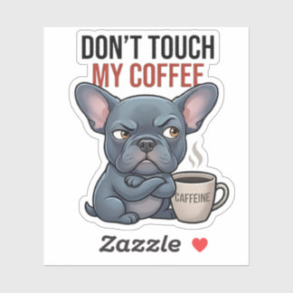 Don't Touch My Coffee Blue Frenchie Design Sticker