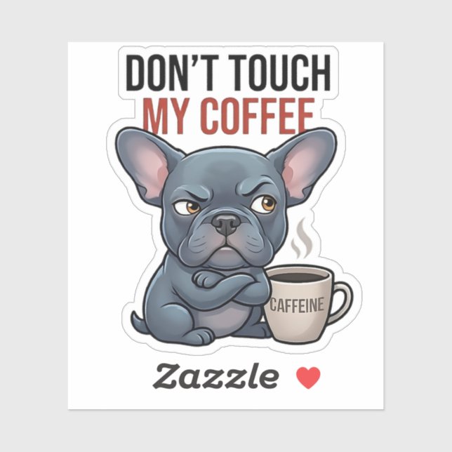 Don't Touch My Coffee Blue Frenchie Design Sticker (Sheet)