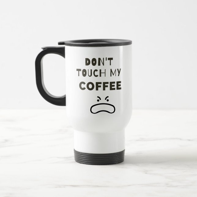 Dont Touch my coffee Mug (Left)