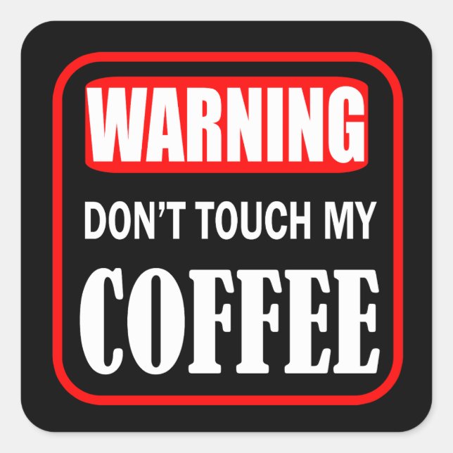 don't touch my coffee square sticker (Front)