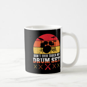 Dont Touch My Drums Shirt Funny Drumming Drummer  Coffee Mug