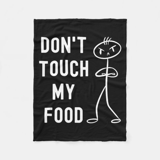 Don't Touch My Food Funny Joke  Fleece Blanket (Front)