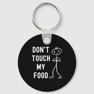 Don't Touch My Food Funny Joke  Keychain