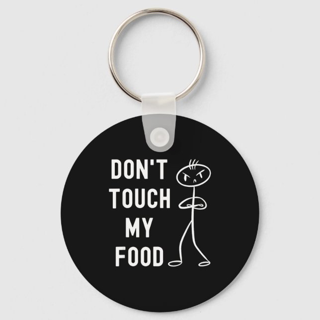 Don't Touch My Food Funny Joke  Keychain (Front)