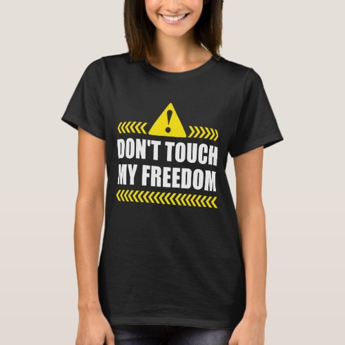 Dont Touch My Freedom 2nd Amendment Us Independenc T_Shirt