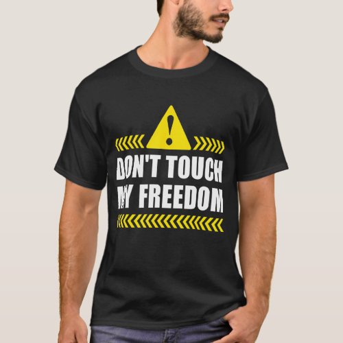 Dont Touch My Freedom 2nd Amendment Us Independenc T_Shirt