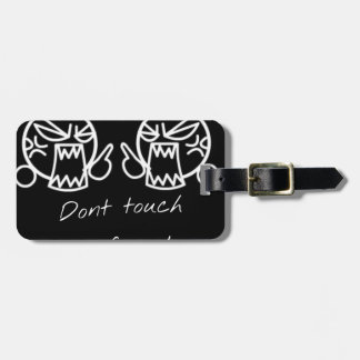 Don't touch my friend luggage tag