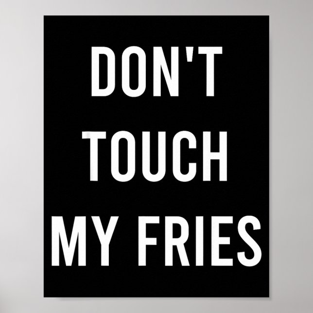 Don't Touch My Fries Funny Junk Fast Food Gag Gift Poster (Front)