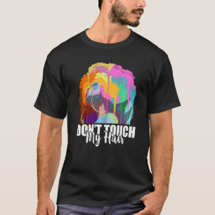 Dont Touch My Hair Afro Art Black History Month Gi T-Shirt