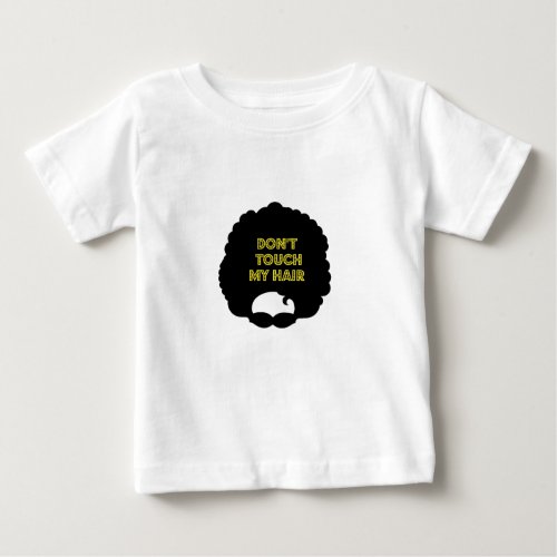 Dont touch my hair baby T_Shirt