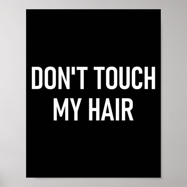 Don't Touch My Hair, Funny, Jokes, Sarcastic Sayin Poster (Front)