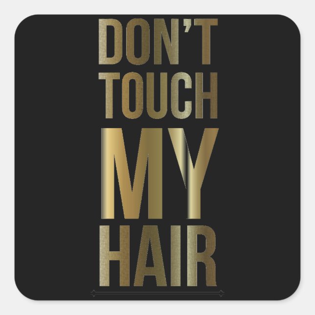 Don't Touch My Hair Square Sticker (Front)