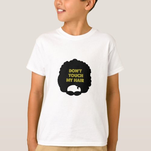 Dont touch my hair T_Shirt