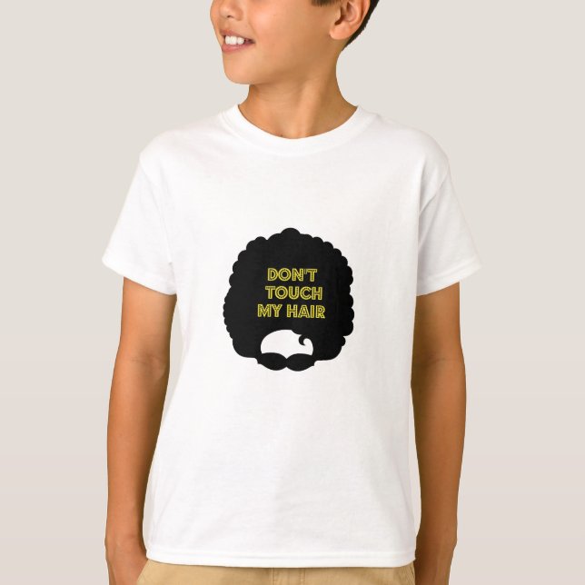 Dont' touch my hair T-Shirt (Front)