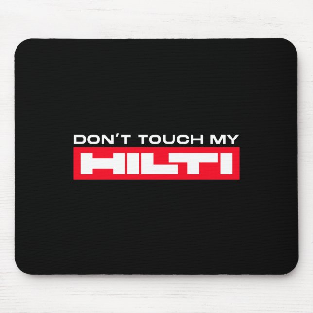 Dont Touch My Hilti Construction Site Fan Clothing Mouse Pad (Front)
