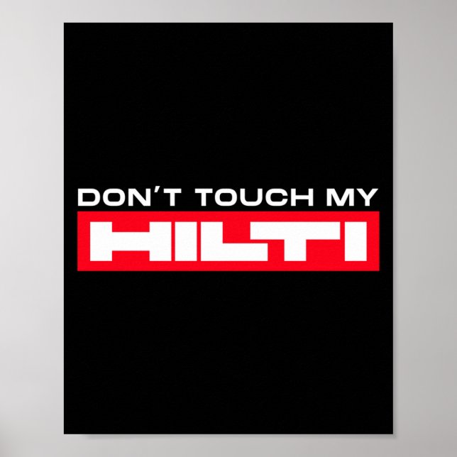 Dont Touch My Hilti Construction Site Fan Clothing Poster (Front)